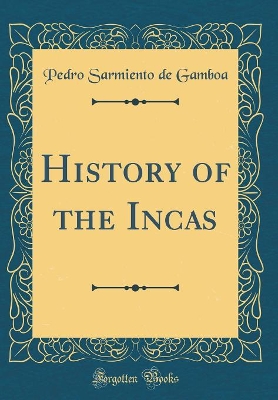 Book cover for History of the Incas (Classic Reprint)