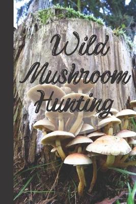 Book cover for Wild Mushroom Hunting Foraging