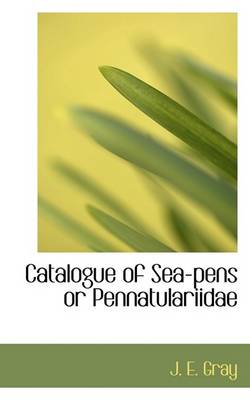 Book cover for Catalogue of Sea-Pens or Pennatulariidae