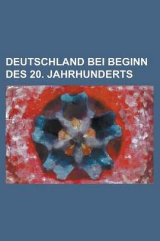 Cover of Deutschland Bei Beginn Des 20. Jahrhunderts