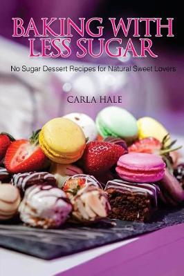 Book cover for Baking with Less Sugar