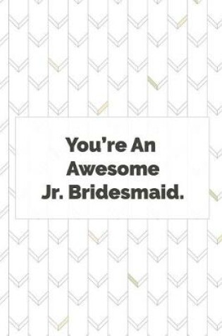 Cover of You're An Awesome Jr. Bridesmaid