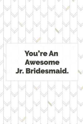 Book cover for You're An Awesome Jr. Bridesmaid