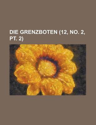 Book cover for Die Grenzboten (12, No. 2, PT. 2)