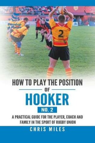 Cover of How to Play the Position of Hooker (No. 2)