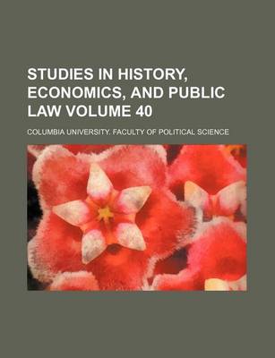 Book cover for Studies in History, Economics, and Public Law Volume 40