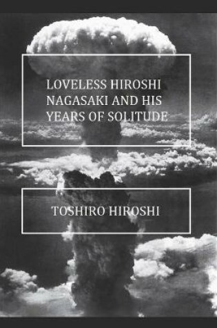 Cover of Loveless Hiroshi Nagasaki and His Years of Solitude