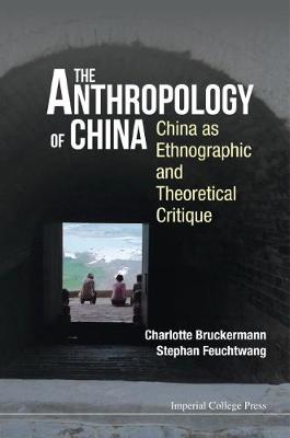Book cover for Anthropology Of China, The: China As Ethnographic And Theoretical Critique