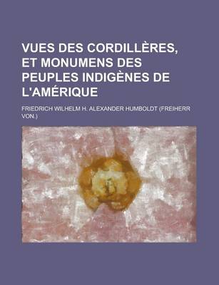 Book cover for Vues Des Cordilleres, Et Monumens Des Peuples Indigenes de L'Amerique