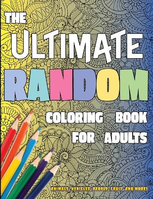 Book cover for The Ultimate Random Coloring Book for Adults