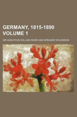 Cover of Germany, 1815-1890 Volume 1