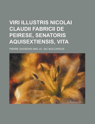 Book cover for Viri Illustris Nicolai Claudii Fabricii de Peirese, Senatoris Aquisextiensis, Vita