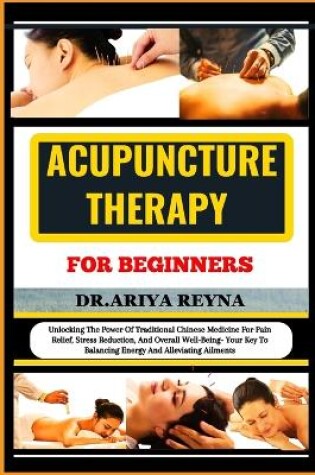 Cover of Acupuncture Therapy for Beginners