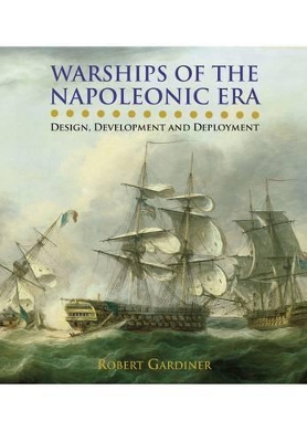 Book cover for Warships of the Napoleonic Era: Design, Development and Deployment