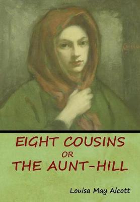 Book cover for Eight Cousins, Or, The Aunt-Hill