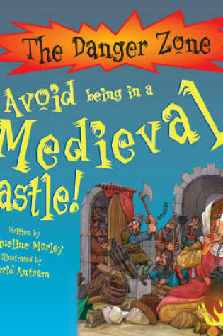Cover of Avoid Being in a Medieval Castle!