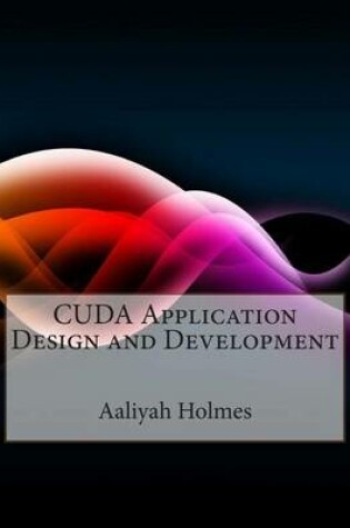 Cover of Cuda Application Design and Development