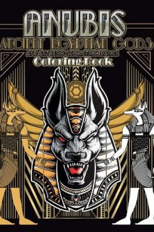 Cover of Anubis Ancient Egyptian Gods and Art Deco Geometric Frames Coloring Book