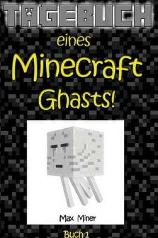 Cover of Tagebuch Eines Minecraft Ghasts!