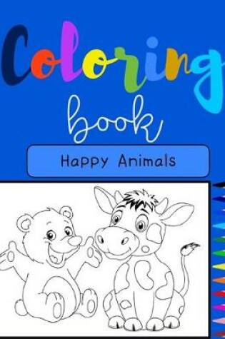 Cover of Coloring Book Happy Animals - Coloring book for kids happy animals 8.5x11- Coloring big animals practice pages for kids aged 3-8