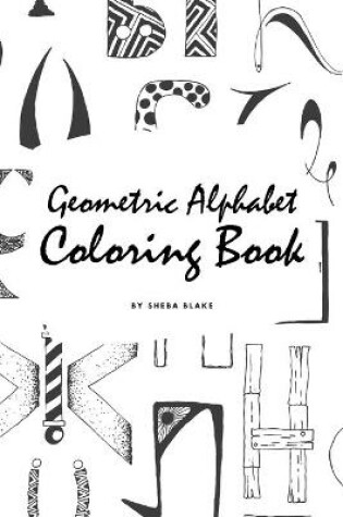 Cover of Geometric Alphabet Coloring Book for Children (6x9 Coloring Book / Activity Book)