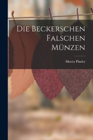 Cover of Die Beckerschen Falschen Münzen