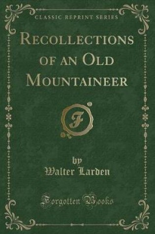 Cover of Recollections of an Old Mountaineer (Classic Reprint)