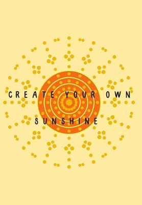 Book cover for Create Your Own Sunshine