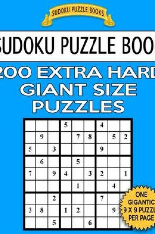 Cover of Sudoku Puzzle Book 200 EXTRA HARD Giant Size Puzzles