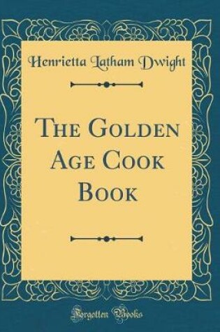 Cover of The Golden Age Cook Book (Classic Reprint)