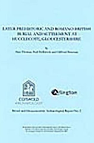 Cover of Later Prehistoric and Romano-British Burial and Settlement at Hucclecote,Gloucestershire