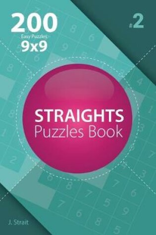 Cover of Straights - 200 Easy Puzzles 9x9 (Volume 2)