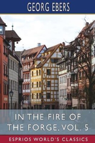 Cover of In the Fire of the Forge, Vol. 5 (Esprios Classics)