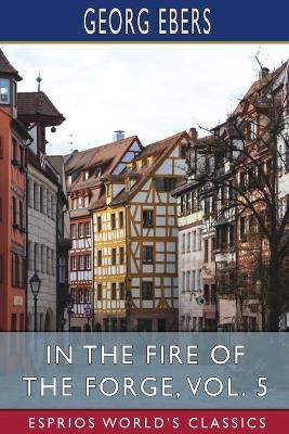 Book cover for In the Fire of the Forge, Vol. 5 (Esprios Classics)