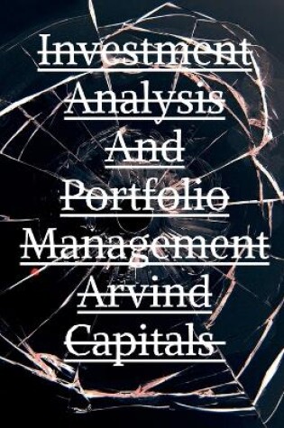 Cover of Investment Analysis And Portfolio Management Arvind Capitals