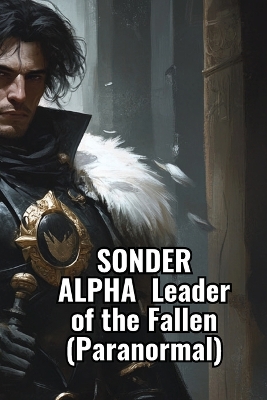 Cover of SONDER ALPHA Leader of the Fallen (Paranormal)