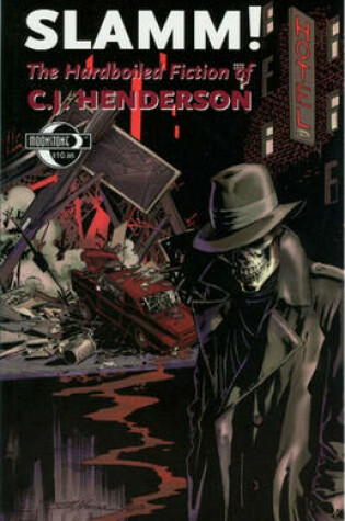 Cover of SLAMM! The Hardboiled Fiction Of C. J. Henderson