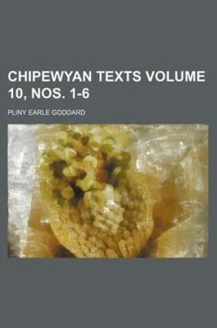 Cover of Chipewyan Texts Volume 10, Nos. 1-6