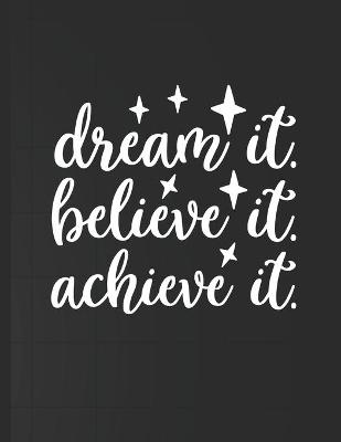 Book cover for Dream It Believe It Achieve It