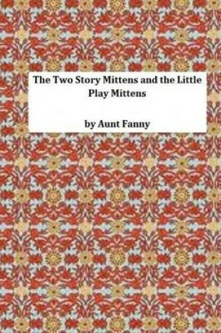 Cover of The Two Story Mittens and the Little Play Mittens