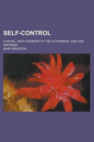 Cover of Self-Control; A Novel. with a Memoir of the Authoress, and Her Writings