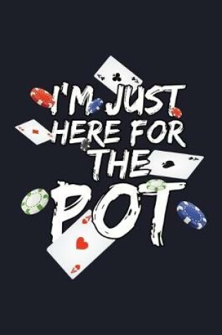 Cover of I Just Here For The Pot