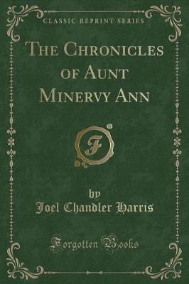 Book cover for The Chronicles of Aunt Minervy Ann (Classic Reprint)
