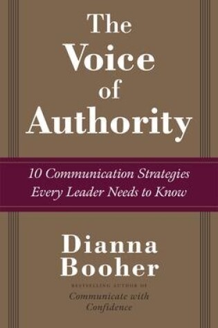 Cover of The Voice of Authority: 10 Communication Strategies Every Leader Needs to Know