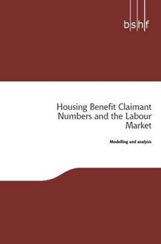 Cover of Housing Benefit Claimant Numbers and the Labour Market