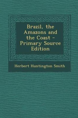 Cover of Brazil, the Amazons and the Coast - Primary Source Edition