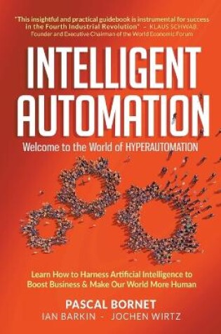 Cover of Intelligent Automation: Welcome To The World Of Hyperautomation: Learn How To Harness Artificial Intelligence To Boost Business & Make Our World More Human