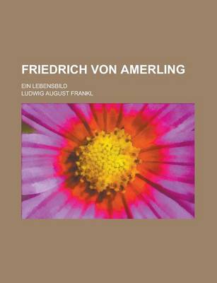 Book cover for Friedrich Von Amerling; Ein Lebensbild