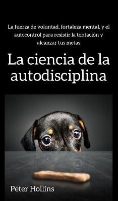 Book cover for La ciencia de la autodisciplina