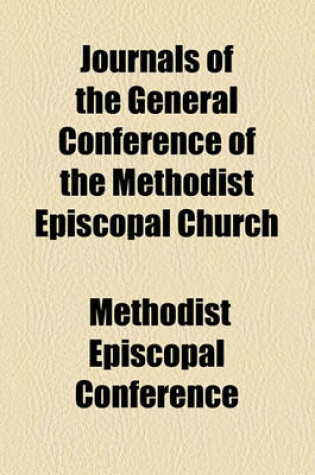 Cover of Journals of the General Conference of the Methodist Episcopal Church